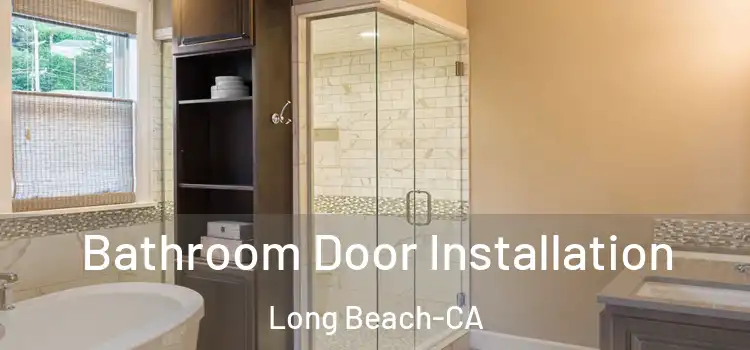  Bathroom Door Installation Long Beach-CA
