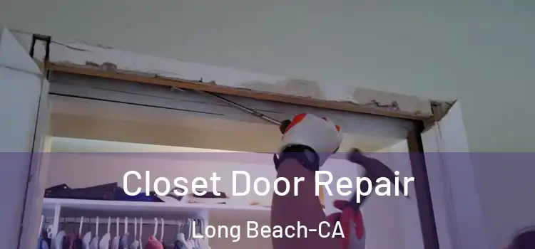  Closet Door Repair Long Beach-CA