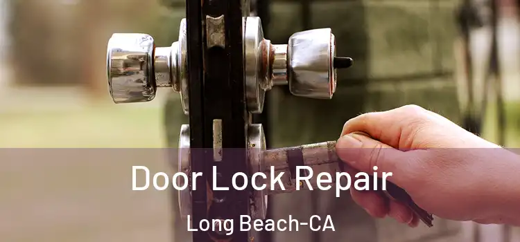  Door Lock Repair Long Beach-CA