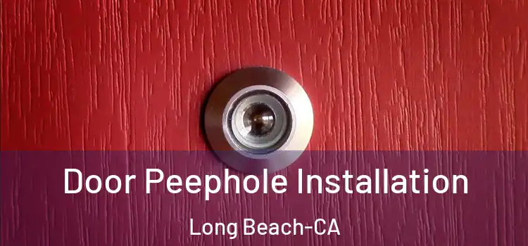  Door Peephole Installation Long Beach-CA