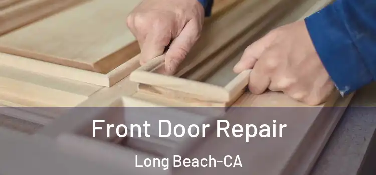  Front Door Repair Long Beach-CA