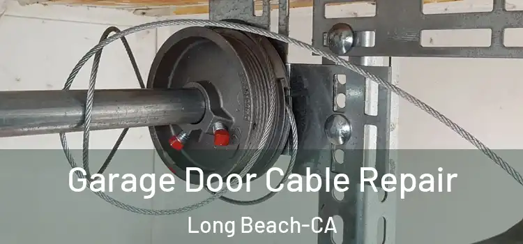  Garage Door Cable Repair Long Beach-CA