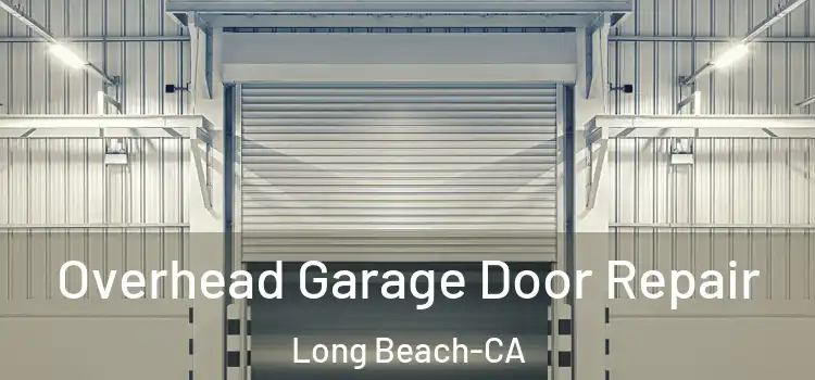  Overhead Garage Door Repair Long Beach-CA